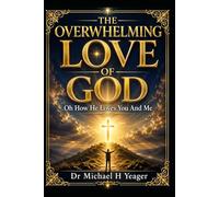 THE OVERWHELMING LOVE OF GOD: Oh How He Loves You And Me