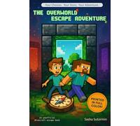 The Overworld Escape Adventure: An Unofficial Minecraft escape book with 16 Endings: 5 (Shape Your Story - Power to Choose Series)