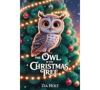 THE OWL IN THE CHRISTMAS TREE: The True Story of Rockefeller’s Holiday Journey