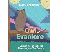 The Owl of Evanlore: Volume 2: The Cat, The Princess, and The Dragon