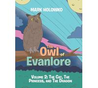 The Owl of Evanlore: Volume 2: The Cat, The Princess, and The Dragon