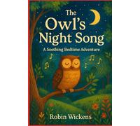 The Owl’s Night Song: Soothing Bedtime Adventures (Bedtime Stories)