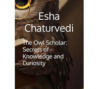 The Owl Scholar: Secrets of Knowledge and Curiosity