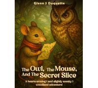The Owl, the Mouse, and the Secret Slice: A heartwarming (and slightly sneaky) woodland adventure!