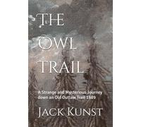 The Owl Trail: A Strange and Mysterious Journey down an Old Outlaw Trail 1889