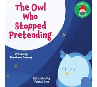 The Owl Who Stopped Pretending: A Gentle Bedtime Story About Being Yourself, Self-Acceptance, and Finding Your True Nature