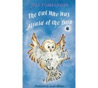 The Owl Who Was Afraid of the Dark