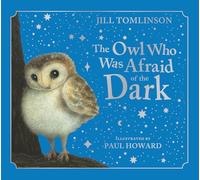 The Owl Who Was Afraid of the Dark Collector’s Edition: The beloved children’s classic illustrated picture book now in a collectible hardback with foiled slipcase