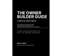 The Owner Builder Guide - California 2026 Edition: How to Build Your Own Home or ADU, Navigate SB 9 & the New ADU Laws, Hire Contractors Safely, and Save Tens of Thousands of Dollars