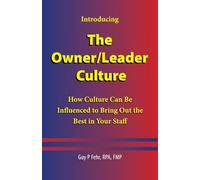 The Owner/Leader Culture: How Culture Can Be Influenced to Bring Out the Best in Your Staff