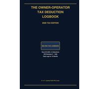 The Owner-Operator Tax Deduction Logbook: The Smart Trucker's 365-Day Tax Savings Journal: Maximize Deductions, Survive IRS Audits
