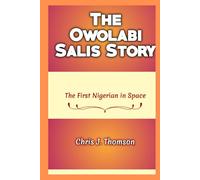 The Owolabi Salis Story: The First Nigerian in Space