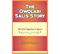 The Owolabi Salis Story: The First Nigerian in Space