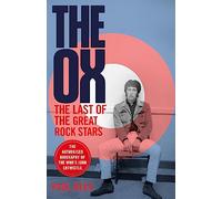 The Ox: The Last of the Great Rock Stars: The Authorised Biography of The Who's John Entwistle