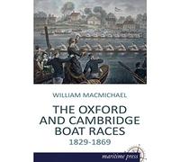 The Oxford and Cambridge Boat Races: 1829-1869