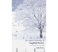 The Oxford Anthology of English Poetry Volume I: Spenser to Crabbe: Volume 1 : Spenser to Crabbe: v.1