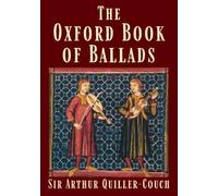 The Oxford Book of Ballads: Arthur Quiller-Couch, Historical English Folklore & Poetry Anthology - Original 1910 Edition HARDCOVER