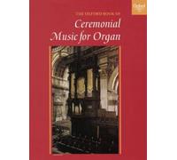 The Oxford Book of Ceremonial Music for Organ, Book 1