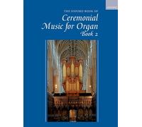 The Oxford Book of Ceremonial Music for Organ, Book 2