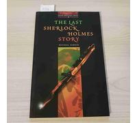 The Oxford Bookworms Library: Oxford Bookworms 3. Last Sherlock Holmes Story: Stage 3