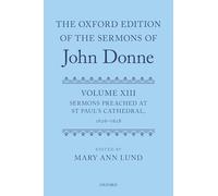 The Oxford Edition of the Sermons of John Donne: Volume XIII: Sermons Preached at St Paul's Cathedral, 1626-1628