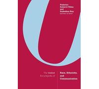 The Oxford Encyclopedia of Race, Ethnicity, and Communication (Oxford Reference Library Online)