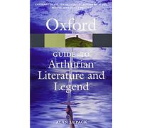 The Oxford Guide to Arthurian Literature and Legend (Oxford Quick Reference)