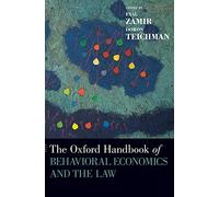 The Oxford Handbook of Behavioral Economics and the Law