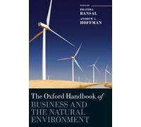 The Oxford Handbook of Business and the Natural Environment (Oxford Handbooks in Business and Management) by Pratima Bansal (2012-01-13)