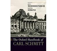 The Oxford Handbook of Carl Schmitt (Oxford Handbooks)