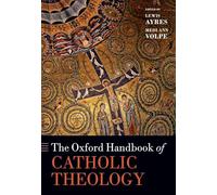 The Oxford Handbook of Catholic Theology (Oxford Handbooks)