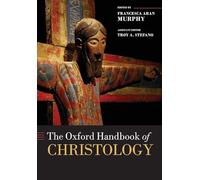 The Oxford Handbook of Christology (Oxford Handbooks)