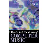 The Oxford Handbook of Computer Music (Oxford Handbooks)