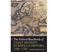 The Oxford Handbook of Early Modern European History, 1350-1750: Volume I: Peoples and Place: 1