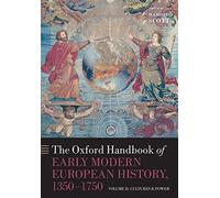 The Oxford Handbook of Early Modern European History, 1350-1750: Volume II: Cultures and Power: 2 (Oxford Handbooks)