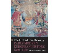 The Oxford Handbook of Early Modern European History, 1350-1750: Volume II: Cultures and Power: 2 (Oxford Handbooks)