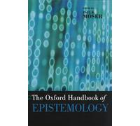 The Oxford Handbook of Epistemology (Oxford Handbooks)