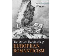 The Oxford Handbook of European Romanticism (Tapa dura) Oxford Handbooks