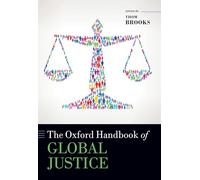 The Oxford Handbook of Global Justice (Oxford Handbooks in Politics and International Relations)