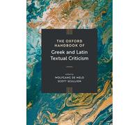 The Oxford Handbook of Gr nd Latin Textual Criticism (Oxford Handbooks in Classical Studies)