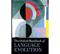 The Oxford Handbook of Language Evolution (Oxford Handbooks in Linguistics)