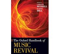 The Oxford Handbook of Music Revival (Oxford Handbooks)