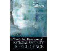 The Oxford Handbook of National Security Intelligence – Oxford University Press