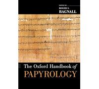 The Oxford Handbook of Papyrology (Oxford Handbooks)