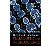 The Oxford Handbook of Philosophy and Neuroscience (Oxford Handbooks)