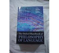 The Oxford Handbook of Philosophy of Language (Oxford Handbooks)