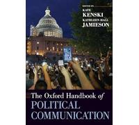 The Oxford Handbook of Political Communication (Oxford Handbooks)