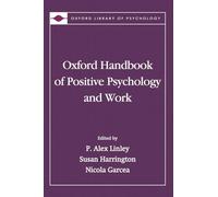 The Oxford Handbook of Positive Psychology and Work (Oxford Library of Psychology)