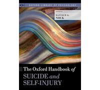 The Oxford Handbook of Suicide and Self-Injury (Oxford Library of Psychology)