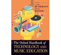 The Oxford Handbook of Technology and Music Education (Oxford Handbooks)